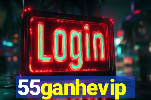 55ganhevip