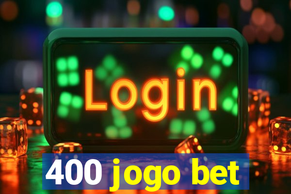 400 jogo bet