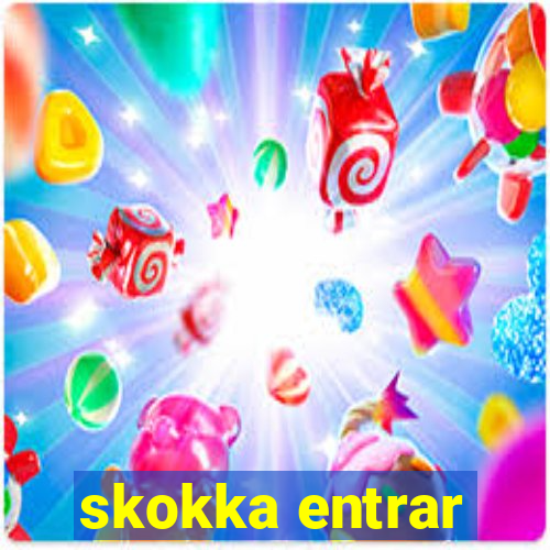 skokka entrar