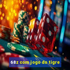 68z com jogo do tigre