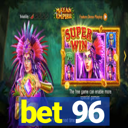 bet 96