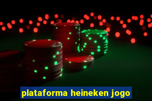 plataforma heineken jogo