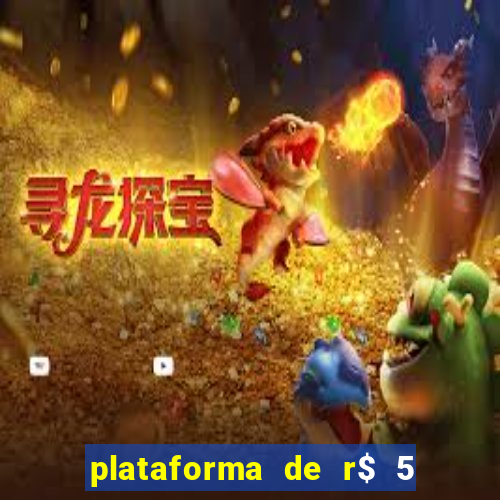 plataforma de r$ 5 jogo do tigrinho