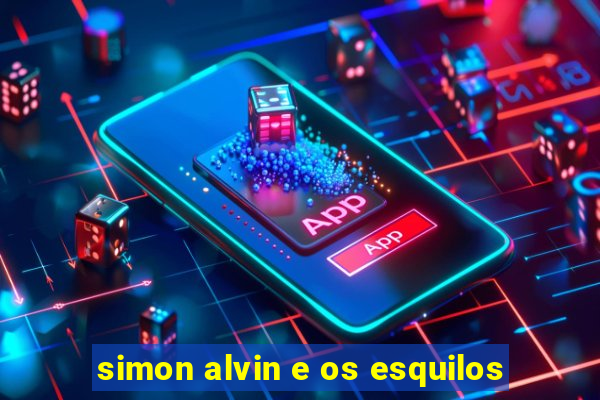 simon alvin e os esquilos