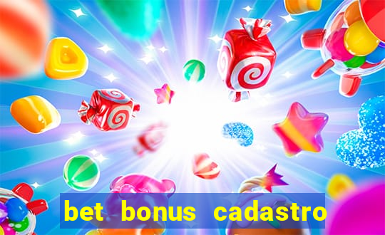 bet bonus cadastro sem deposito