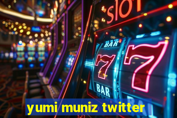 yumi muniz twitter