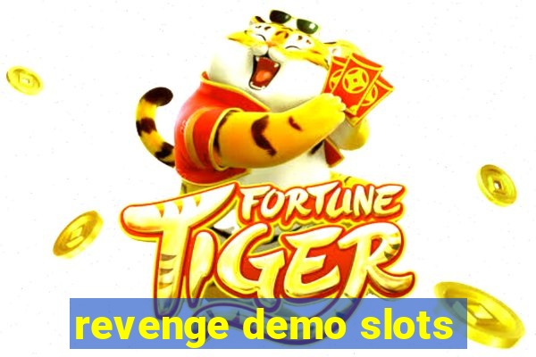 revenge demo slots