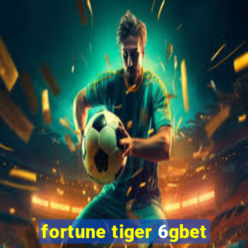 fortune tiger 6gbet