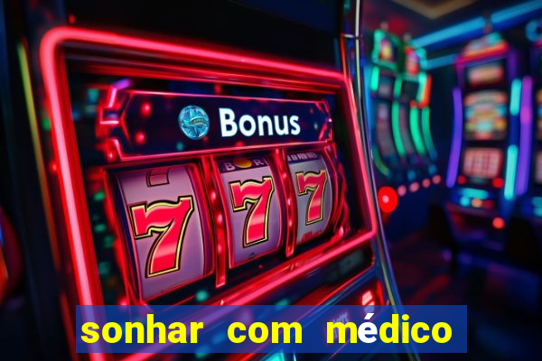 sonhar com médico no jogo do bicho