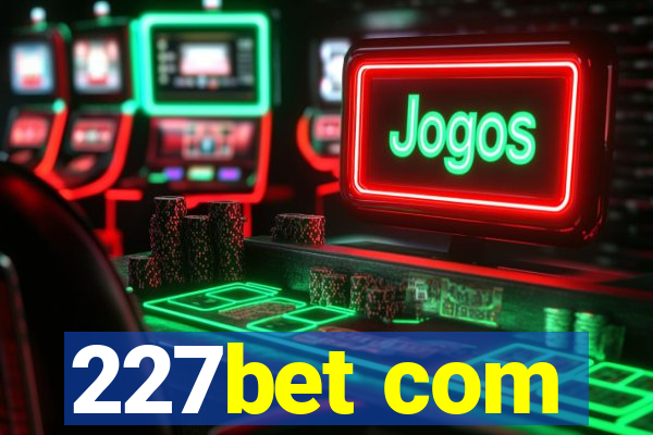 227bet com