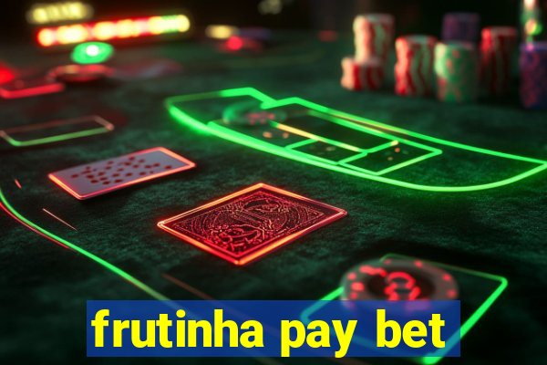 frutinha pay bet