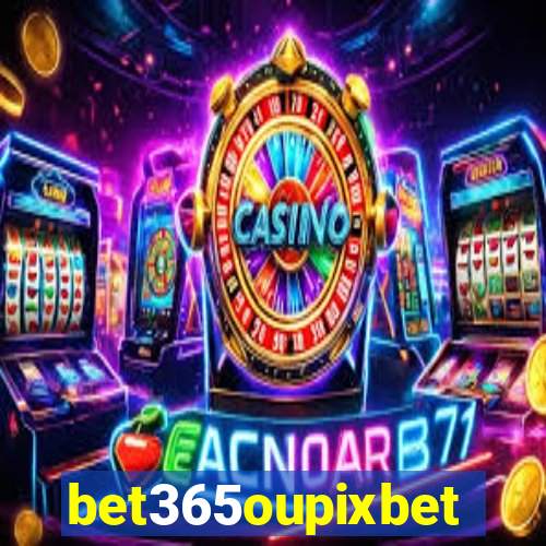 bet365oupixbet