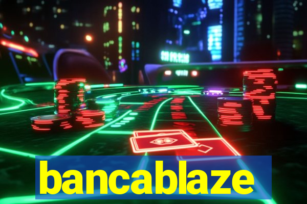 bancablaze