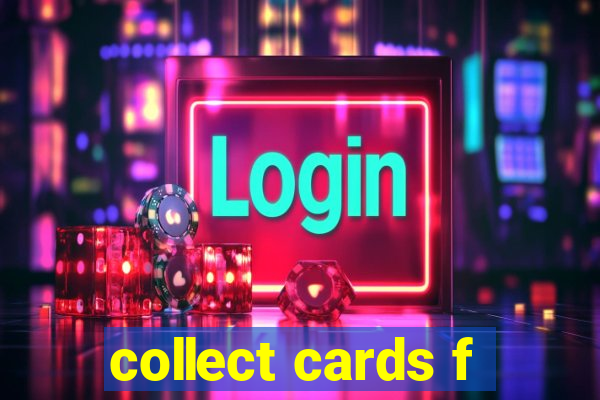 collect cards f