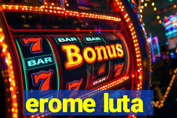 erome luta