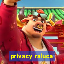 privacy raluca