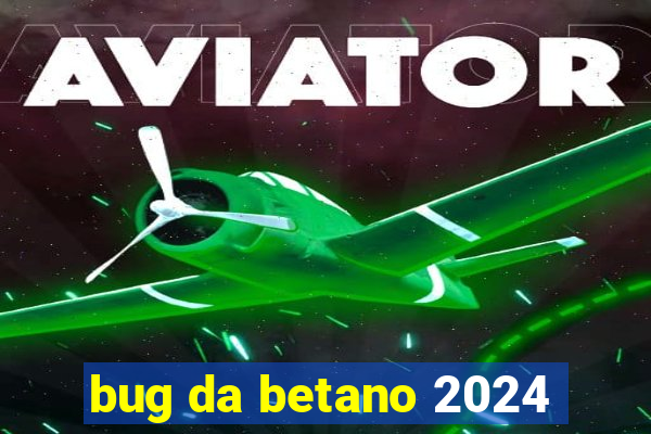 bug da betano 2024