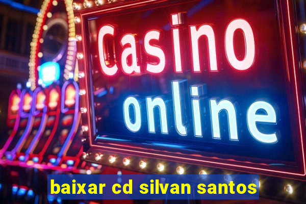 baixar cd silvan santos