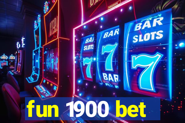 fun 1900 bet