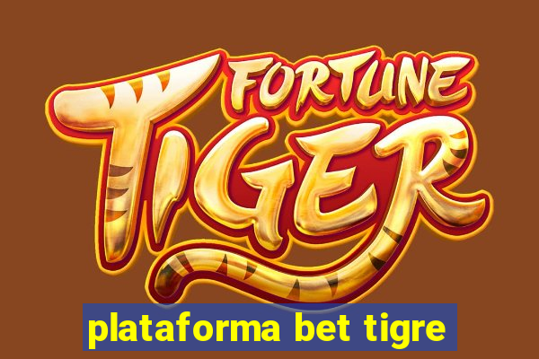 plataforma bet tigre