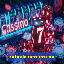 rafaela neri erome