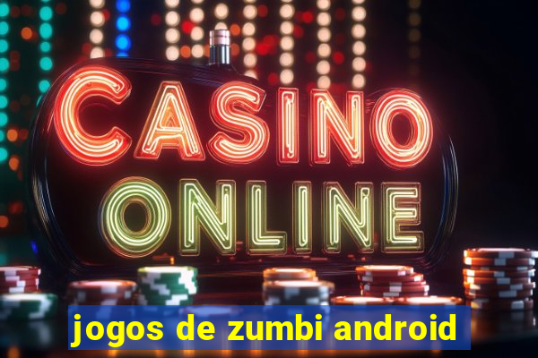 jogos de zumbi android