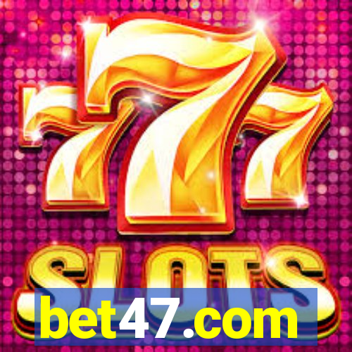 bet47.com