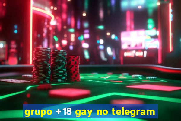 grupo +18 gay no telegram