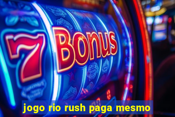 jogo rio rush paga mesmo