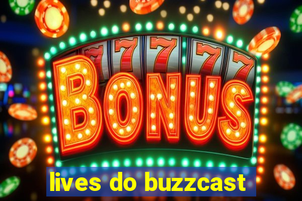 lives do buzzcast