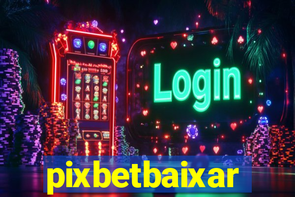 pixbetbaixar