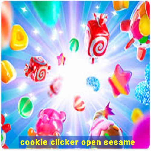 cookie clicker open sesame