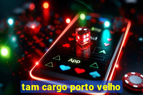 tam cargo porto velho