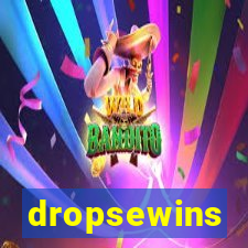 dropsewins