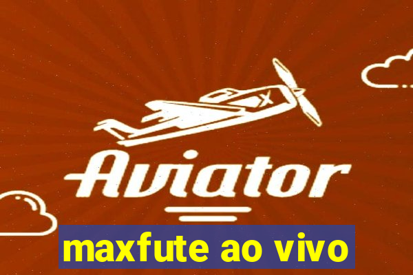 maxfute ao vivo