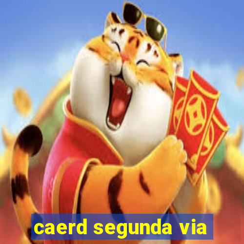 caerd segunda via