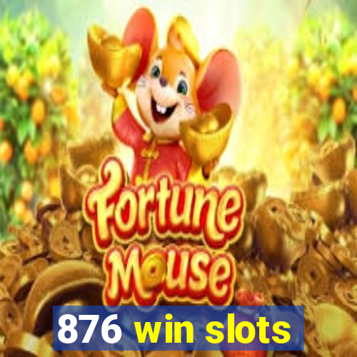 876 win slots