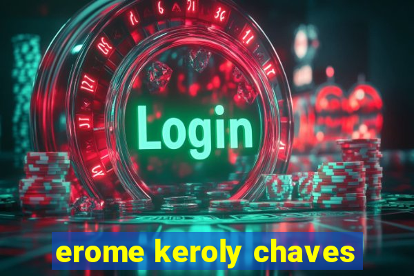 erome keroly chaves