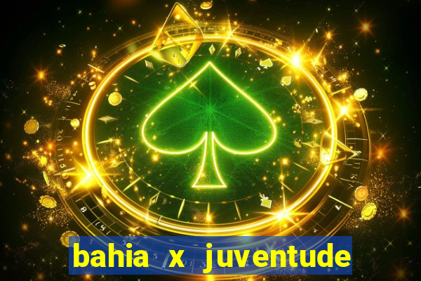 bahia x juventude onde assistir