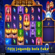 foto jogando bola fake