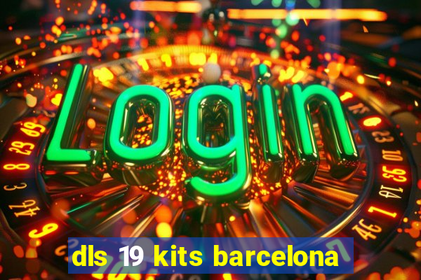 dls 19 kits barcelona