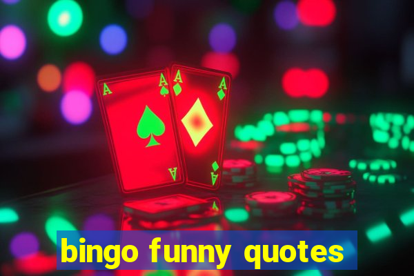 bingo funny quotes