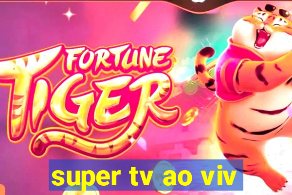 super tv ao viv