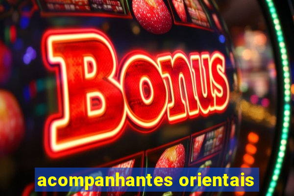 acompanhantes orientais