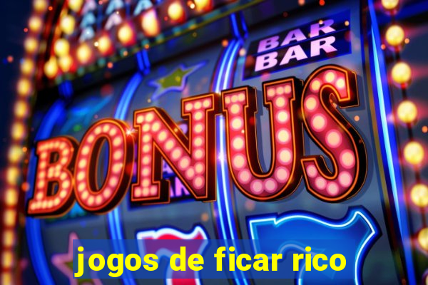 jogos de ficar rico