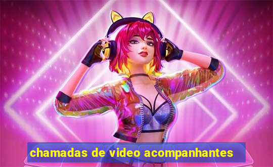 chamadas de video acompanhantes