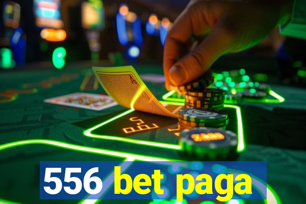 556 bet paga