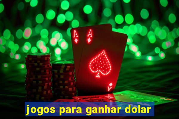 jogos para ganhar dolar