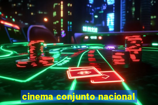 cinema conjunto nacional