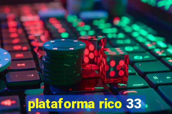 plataforma rico 33